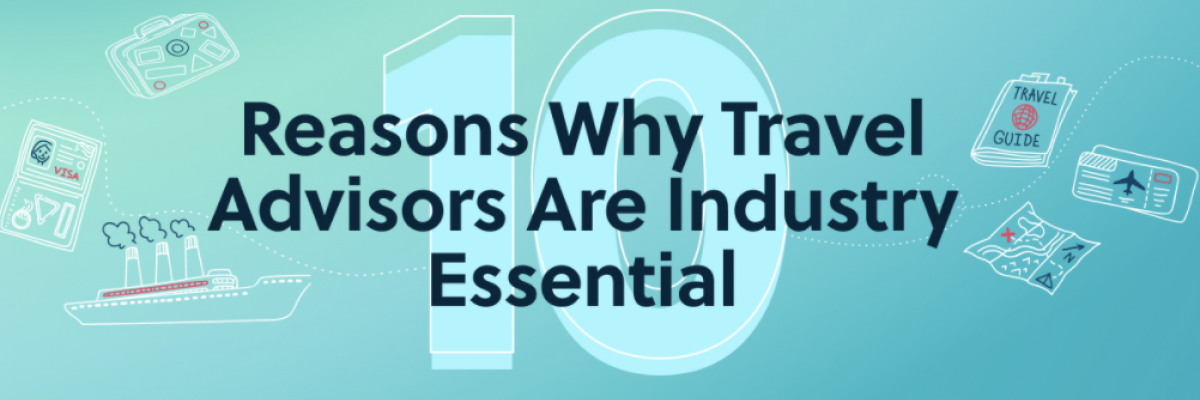 10 reasons why travel advisors are industry essential graphic by ASTA