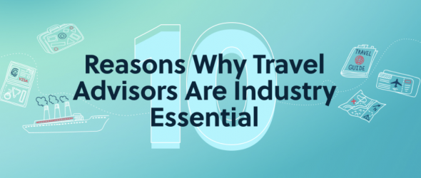 10 reasons why travel advisors are industry essential graphic by ASTA